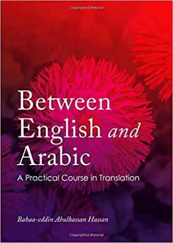 Between English and Arabic: A Practical Course in Translation